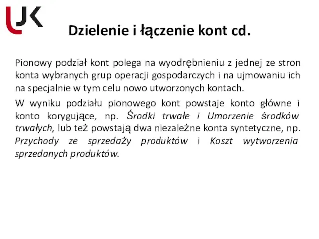 Dzielenie i łączenie kont cd. Pionowy podział kont polega na