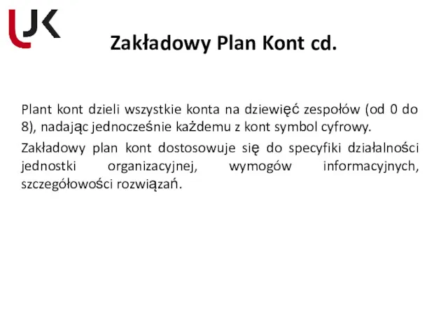 Zakładowy Plan Kont cd. Plant kont dzieli wszystkie konta na
