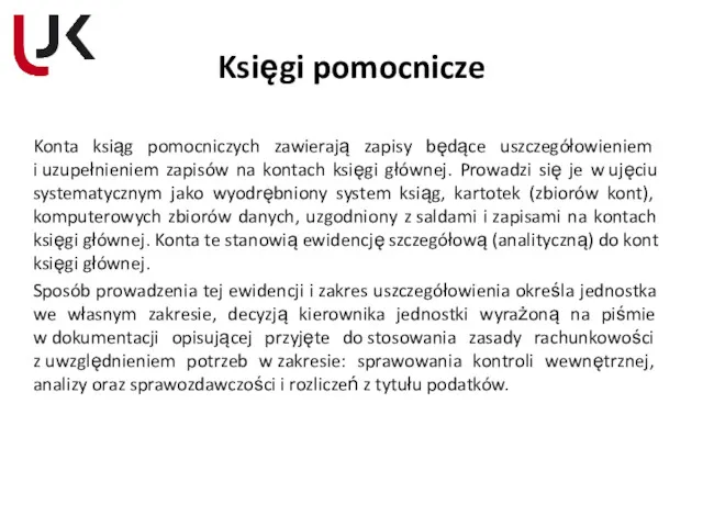 Księgi pomocnicze Konta ksiąg pomocniczych zawierają zapisy będące uszczegółowieniem i