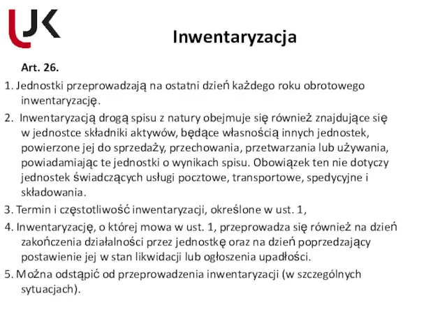 Inwentaryzacja Art. 26. 1. Jednostki przeprowadzają na ostatni dzień każdego