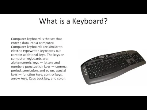What is a Keyboard? Computer keyboard is the set that