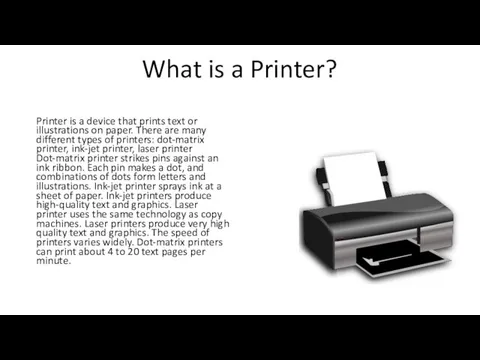 What is a Printer? Printer is a device that prints