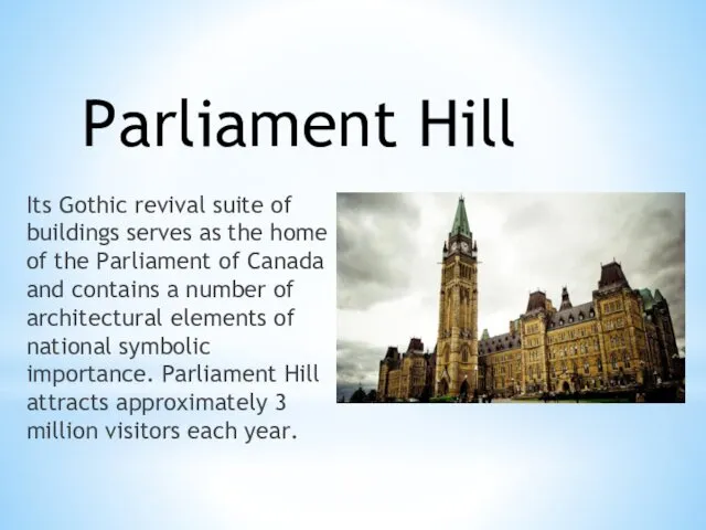 Parliament Hill Its Gothic revival suite of buildings serves as