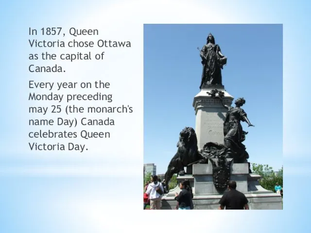 In 1857, Queen Victoria chose Ottawa as the capital of