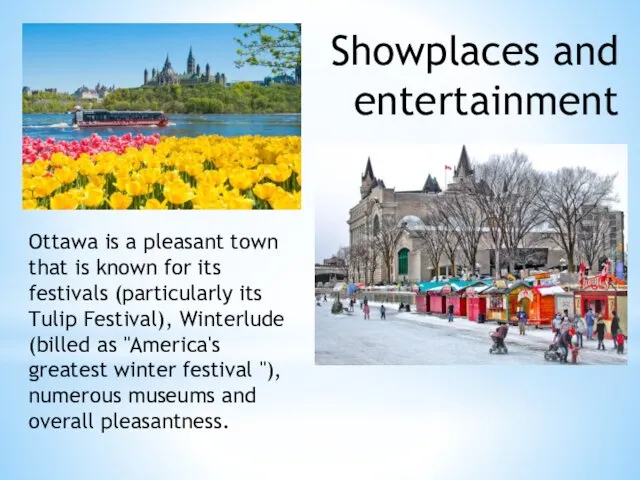 Showplaces and entertainment Ottawa is a pleasant town that is