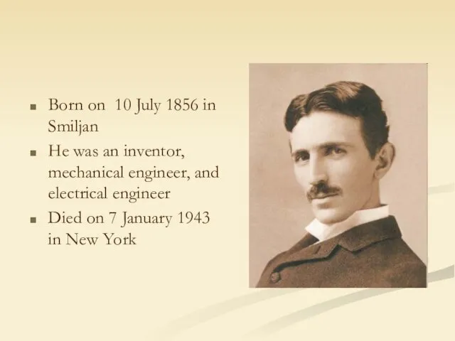 Born on 10 July 1856 in Smiljan He was an inventor, mechanical engineer,