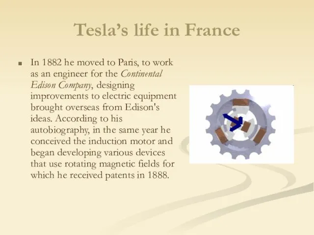Tesla’s life in France In 1882 he moved to Paris, to work as