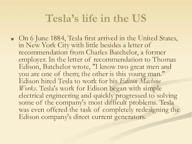 Tesla’s life in the US On 6 June 1884, Tesla first arrived in