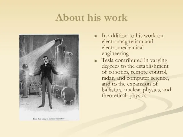 About his work In addition to his work on electromagnetism and electromechanical engineering