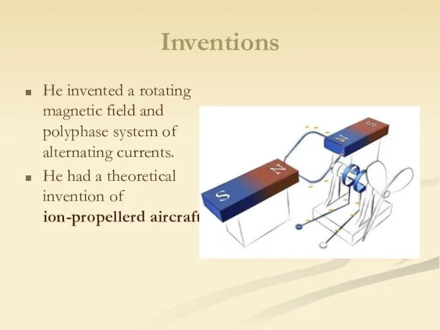 Inventions He invented a rotating magnetic field and polyphase system of alternating currents.