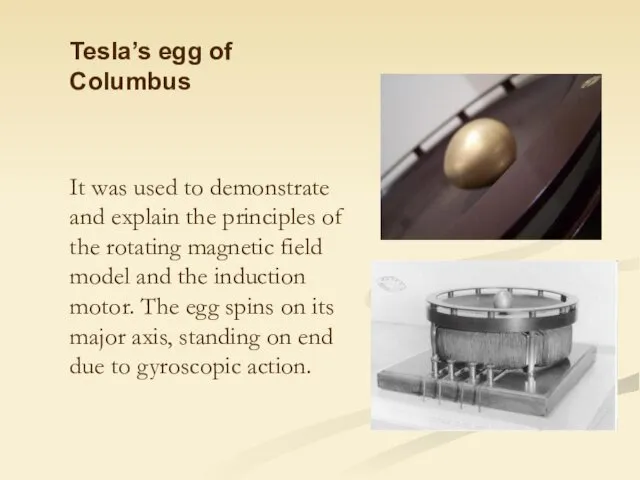 Tesla’s egg of Columbus It was used to demonstrate and explain the principles