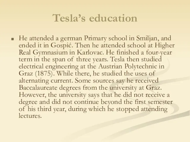Tesla’s education He attended a german Primary school in Smiljan, and ended it