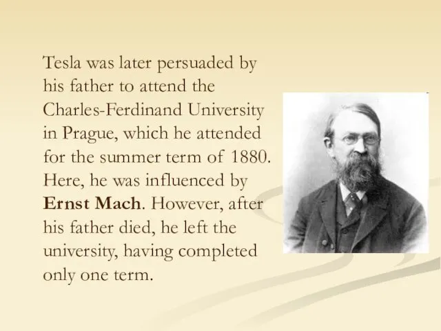 Tesla was later persuaded by his father to attend the Charles-Ferdinand University in