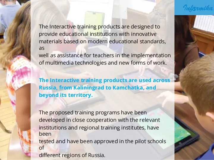 The Interactive training products are designed to provide educational institutions