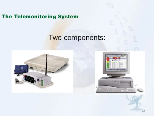 The Telemonitoring System Two components: