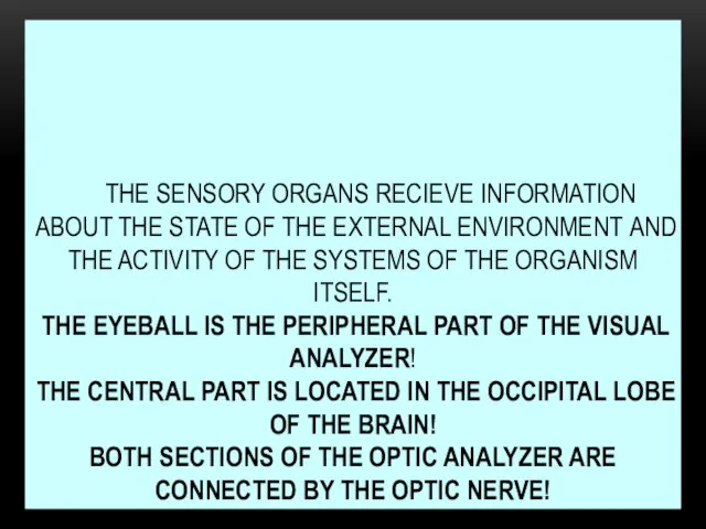 THE SENSORY ORGANS RECIEVE INFORMATION ABOUT THE STATE OF THE