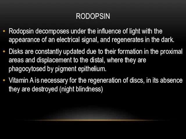 RODOPSIN Rodopsin decomposes under the influence of light with the