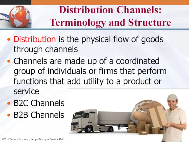 12- Distribution Channels: Terminology and Structure Distribution is the physical