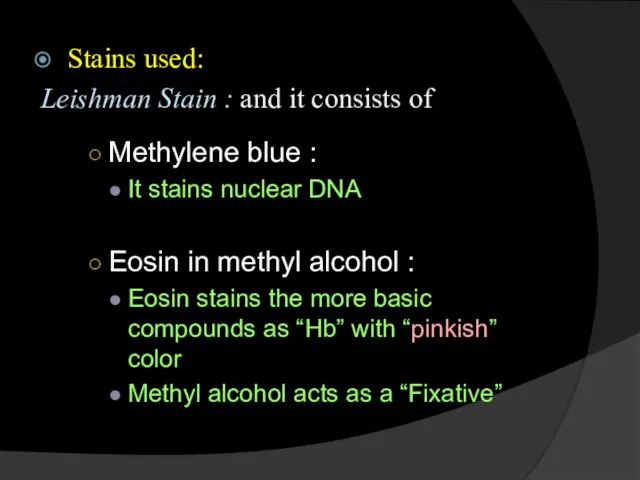 Stains used: Leishman Stain : and it consists of Methylene