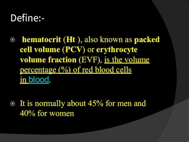 Define:- hematocrit (Ht ), also known as packed cell volume (PCV) or erythrocyte