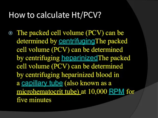 How to calculate Ht/PCV? The packed cell volume (PCV) can be determined by