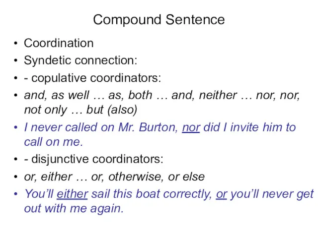 Compound Sentence Coordination Syndetic connection: - copulative coordinators: and, as