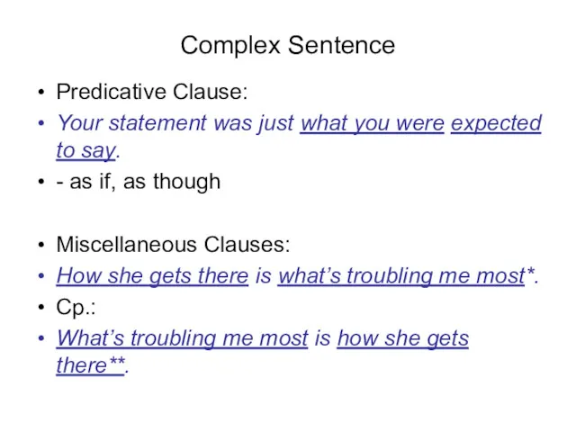 Complex Sentence Predicative Clause: Your statement was just what you