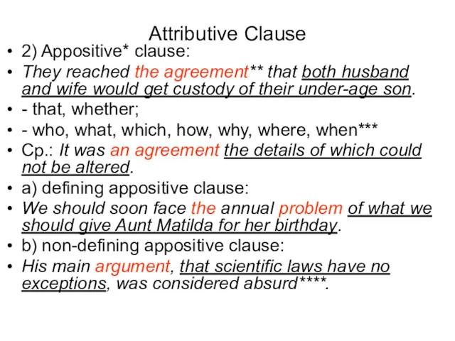 Attributive Clause 2) Appositive* clause: They reached the agreement** that