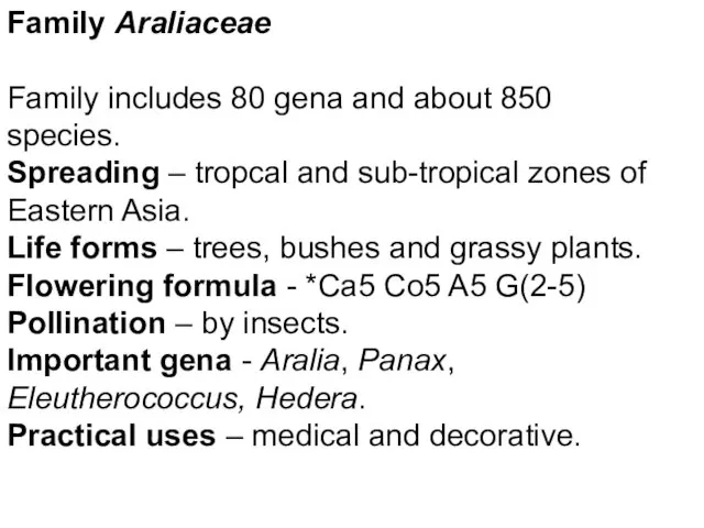 Family Araliaceae Family includes 80 gena and about 850 species.