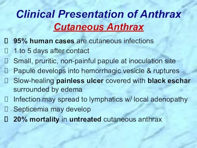 Clinical Presentation of Anthrax Cutaneous Anthrax 95% human cases are