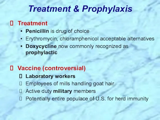 Treatment & Prophylaxis Treatment Penicillin is drug of choice Erythromycin,