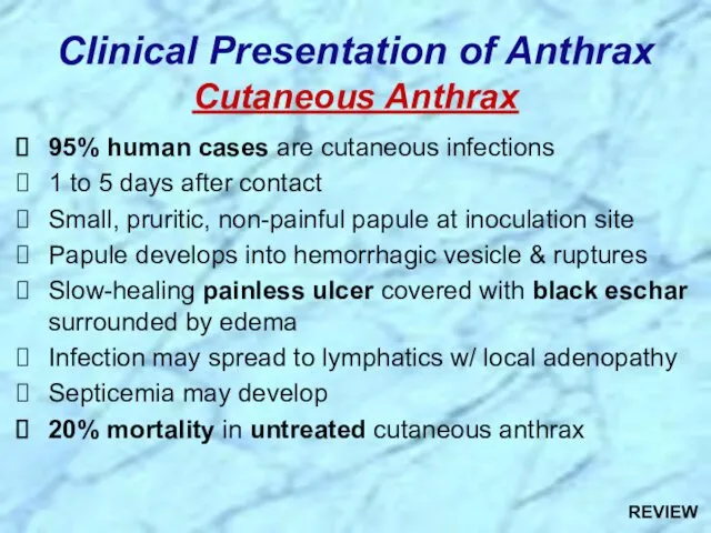 Clinical Presentation of Anthrax Cutaneous Anthrax 95% human cases are