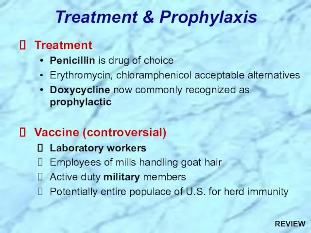 Treatment & Prophylaxis Treatment Penicillin is drug of choice Erythromycin,