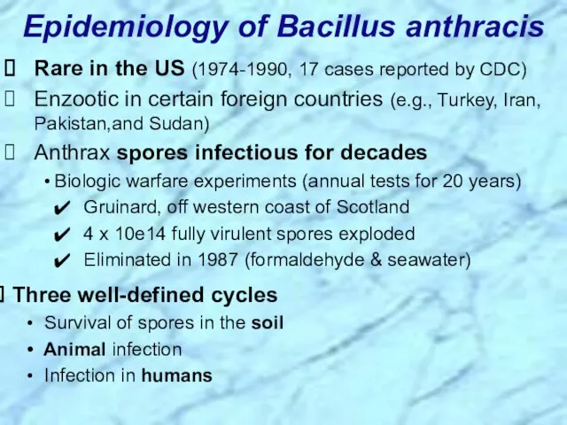Epidemiology of Bacillus anthracis Rare in the US (1974-1990, 17