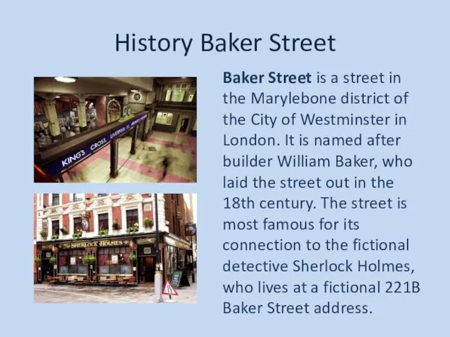 Baker Street is a street in the Marylebone district of