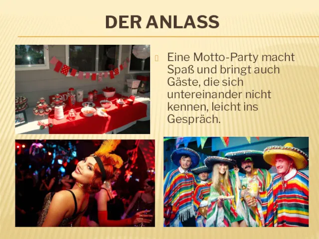 DER ANLASS Eine Motto-Party macht Spaß und bringt auch Gäste,