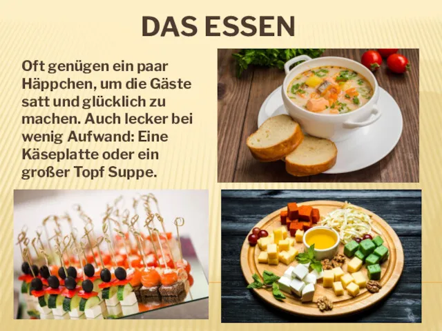 DAS ESSEN Oft genügen ein paar Häppchen, um die Gäste