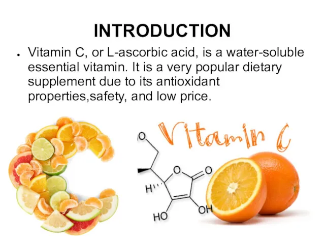 INTRODUCTION Vitamin C, or L-ascorbic acid, is a water-soluble essential