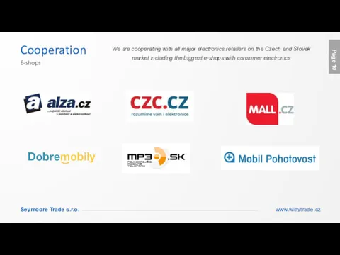 Cooperation E-shops We are cooperating with all major electronics retailers on the Czech