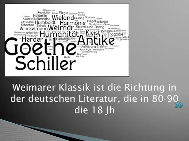 Weimarer Klassik ist die Richtung in der deutschen Literatur, die in 80-90 die 18 Jh