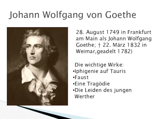 Johann Wolfgang von Goethe 28. August 1749 in Frankfurt am