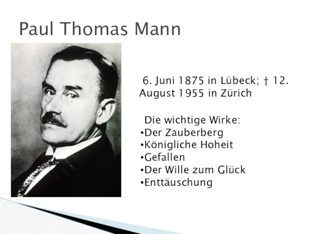 Paul Thomas Mann 6. Juni 1875 in Lübeck; † 12.