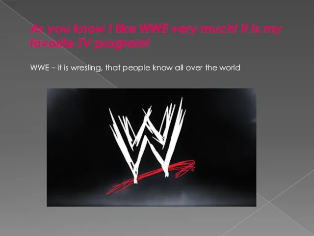 As you know I like WWE very much! It is my favorite TV