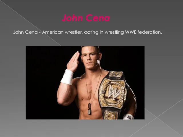 John Cena John Cena - American wrestler, acting in wrestling WWE federation.