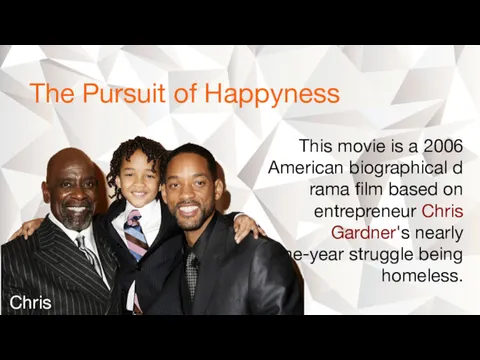 The Pursuit of Happyness This movie is a 2006 American