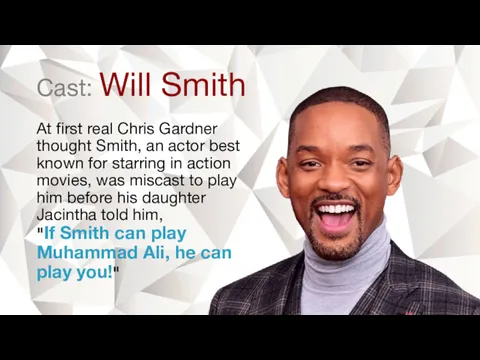 Cast: Will Smith At first real Chris Gardner thought Smith,