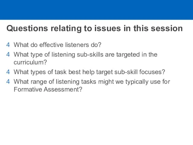 Questions relating to issues in this session What do effective