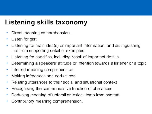 Listening skills taxonomy Direct meaning comprehension Listen for gist Listening