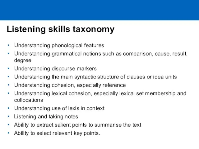 Listening skills taxonomy Understanding phonological features Understanding grammatical notions such