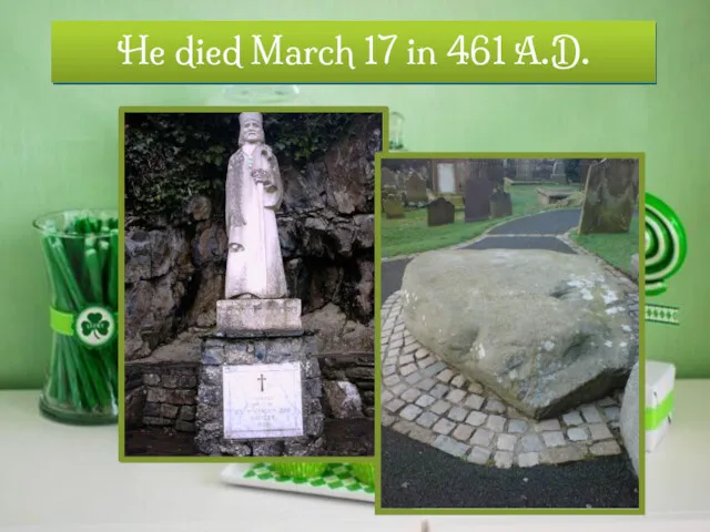 He died March 17 in 461 A.D.